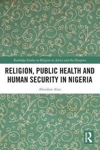 bokomslag Religion, Public Health and Human Security in Nigeria