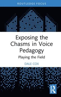 bokomslag Exposing the Chasms in Voice Pedagogy