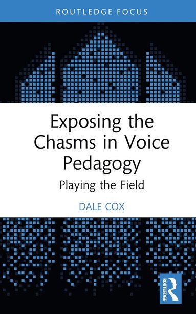 bokomslag Exposing the Chasms in Voice Pedagogy