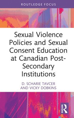 Sexual Violence Policies and Sexual Consent Education at Canadian Post-Secondary Institutions 1