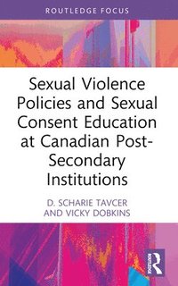 bokomslag Sexual Violence Policies and Sexual Consent Education at Canadian Post-Secondary Institutions