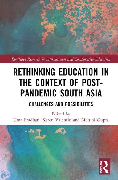 Uma Pradhan, Karen Valentin, Mohini Gupta - Rethinking Education in the Context of Post-Pandemic South Asia, Inbunden