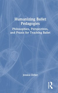 bokomslag Humanizing Ballet Pedagogies