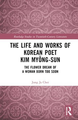 bokomslag The Life and Works of Korean Poet Kim Myng-sun