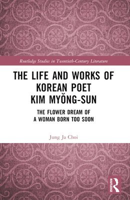 bokomslag The Life and Works of Korean Poet Kim Myng-sun