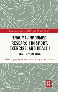 bokomslag Trauma-Informed Research in Sport, Exercise, and Health