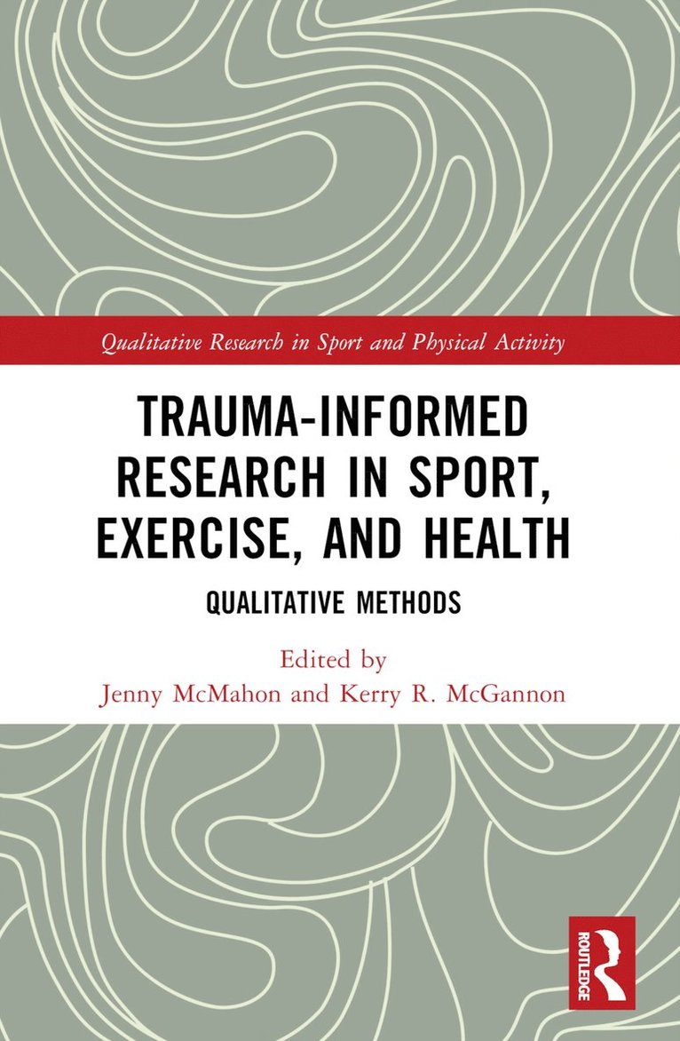 Jenny McMahon, Kerry R. McGannon, Australia) McMahon, Jenny (University of Tasmania, Canada) McGannon, Kerry R. (Laurentian University - Trauma-Informed Research in Sport, Exercise, and Health, Häftad