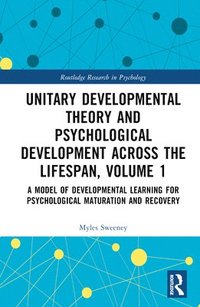 bokomslag Unitary Developmental Theory and Psychological Development Across the Lifespan, Volume 1