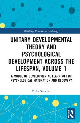 Unitary Developmental Theory and Psychological Development Across the Lifespan, Volume 1 1