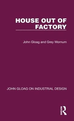John Gloag, Grey Wornum - House Out of Factory, Inbunden