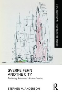 bokomslag Sverre Fehn and the City: Rethinking Architectures Urban Premises