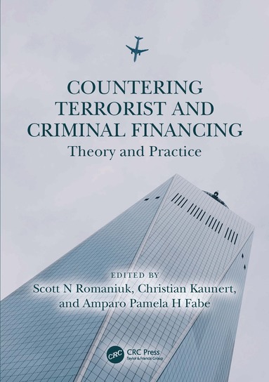 Scott N Romaniuk, Christian Kaunert, Amparo Pamela H Fabe - Countering Terrorist and Criminal Financing, Häftad