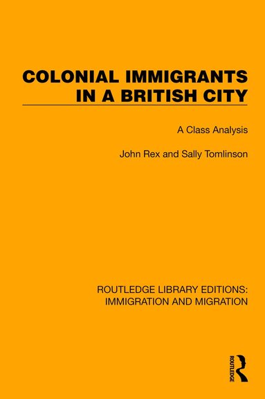 John Rex, Sally Tomlinson, David Hearnden, Peter Ratcliffe - Colonial Immigrants in a British City, Häftad