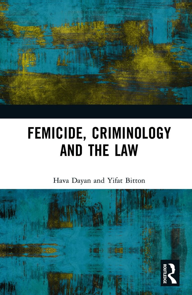 Hava Dayan, Yifat Bitton, Yifat (President of Achva Academic College for Science and Education in Israel.) Bitton - Femicide, Criminology and the Law, Inbunden
