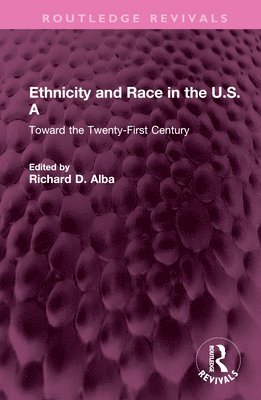 Richard Alba - Ethnicity and Race in the U.S.A, Inbunden