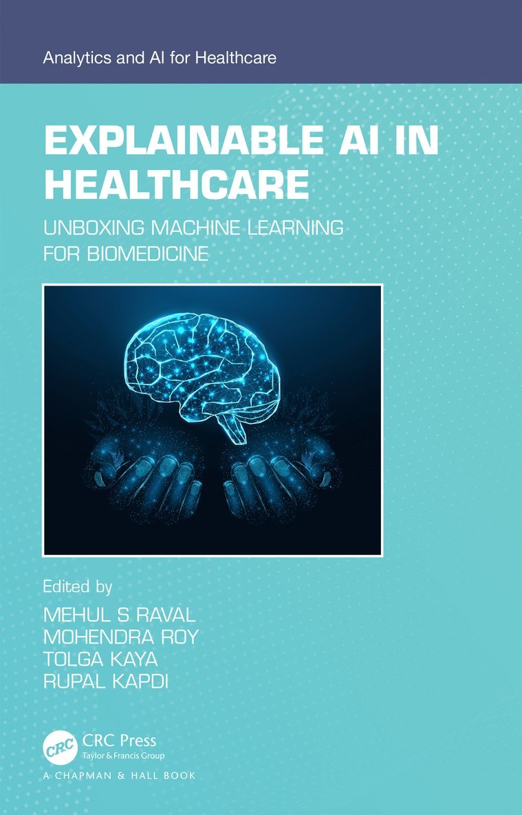 Mehul S Raval, Mohendra Roy, Tolga Kaya, Rupal Kapdi, Mehul S. Raval - Explainable AI in Healthcare, Inbunden