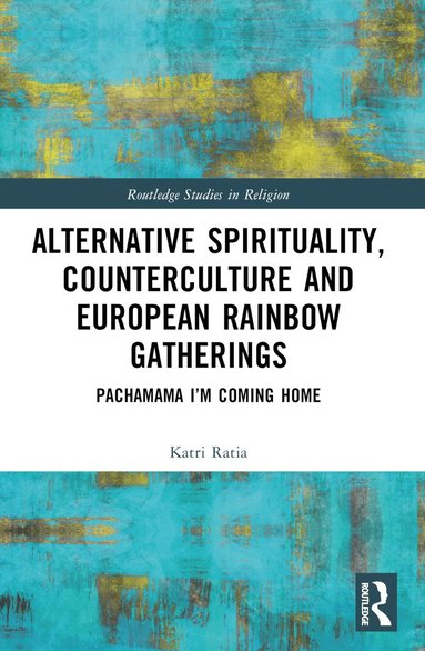 bokomslag Alternative Spirituality, Counterculture, and European Rainbow Gatherings