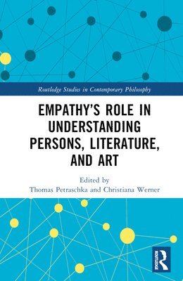 Thomas Petraschka, Christiana Werner, Germany) Petraschka, Thomas (University of Regensburg, Germany) Werner, Christiana (University of Duisburg-Essen - Empathy’s Role in Understanding Persons, Literature, and Art, Inbunden