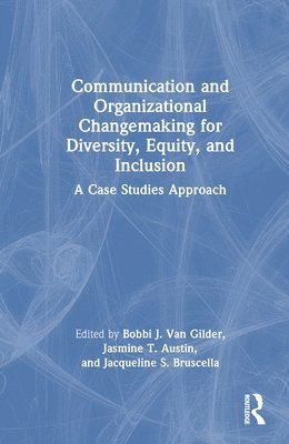 Communication and Organizational Changemaking for Diversity, Equity, and Inclusion 1