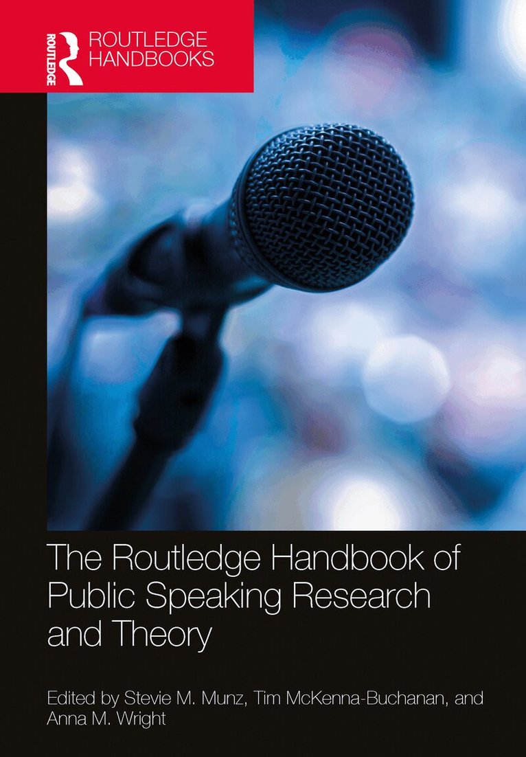 Stevie M. Munz, Tim McKenna-Buchanan, Anna M. Wright - Routledge Handbook of Public Speaking Research and Theory, Häftad