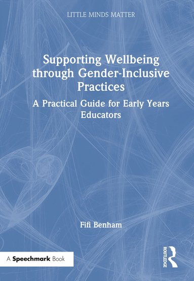 Fifi Benham - Supporting Wellbeing through Gender-Inclusive Practices, Inbunden