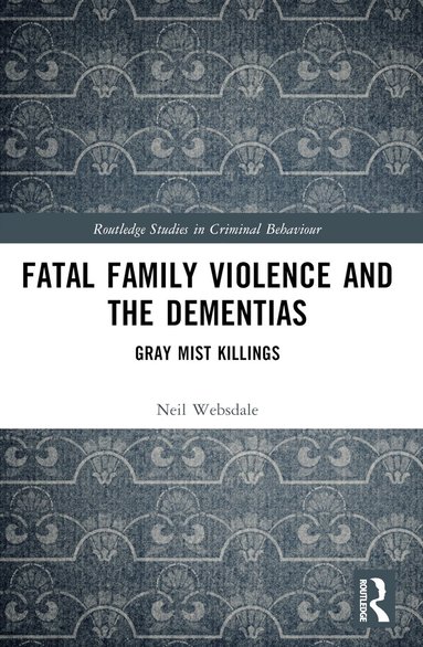 Neil Websdale - Fatal Family Violence and the Dementias, Häftad