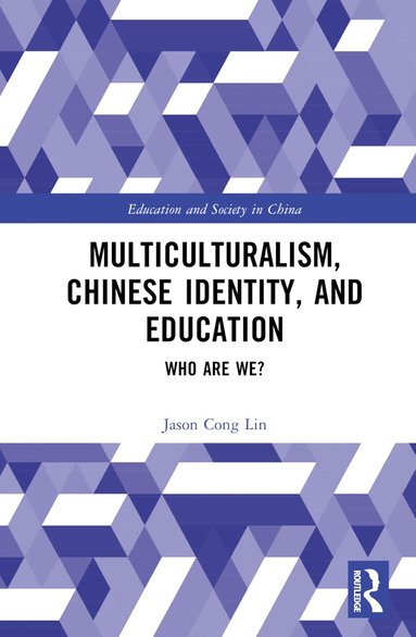 Jason Cong Lin - Multiculturalism, Chinese Identity, and Education, Inbunden