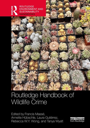 Francis Massé, Annette Hübschle, Laura Gutiérrez, Rebecca W.Y. Wong, Tanya Wyatt - Routledge Handbook of Wildlife Crime, Inbunden