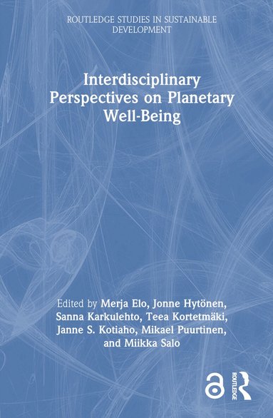 Merja Elo, Jonne Hytönen, Sanna Karkulehto, Teea Kortetmäki, Janne S. Kotiaho, Mikael Puurtinen, Miikka Salo - Interdisciplinary Perspectives on Planetary Well-Being, Inbunden