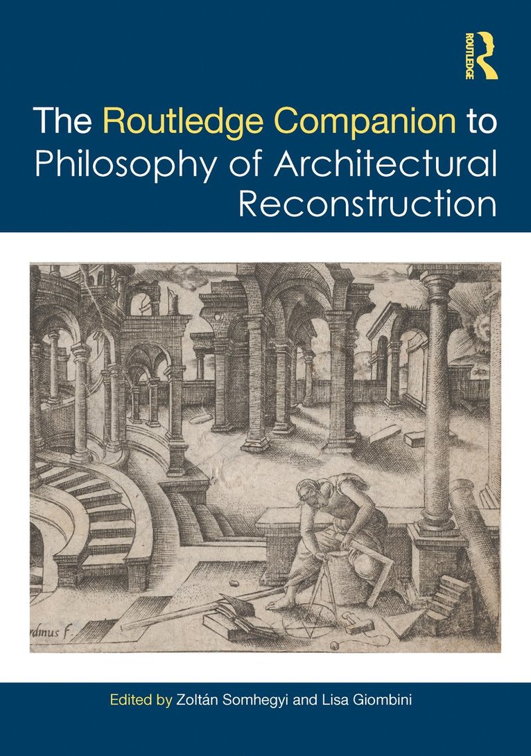 The Routledge Companion to the Philosophy of Architectural Reconstruction 1