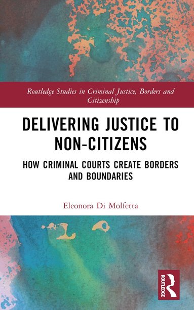 Eleonora Di Molfetta - Delivering Justice to Non-Citizens, Inbunden