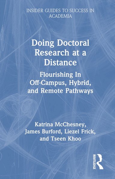 Katrina McChesney, James Burford, Liezel Frick, Tseen Khoo - Doing Doctoral Research at a Distance, Inbunden
