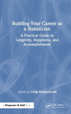Craig Mallinckrodt - Building Your Career as a Statistician, Inbunden