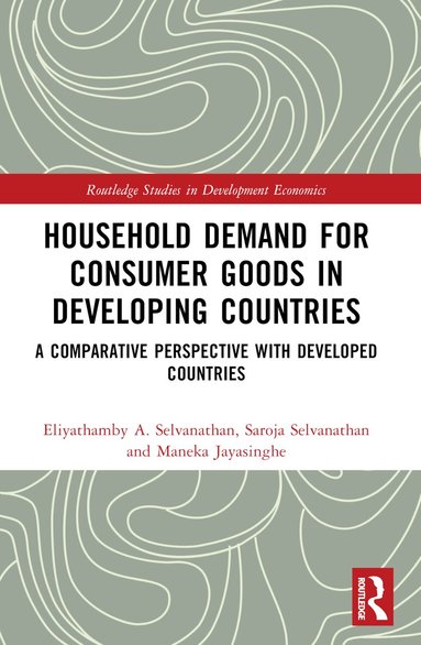 Eliyathamby A. Selvanathan, Saroja Selvanathan, Maneka Jayasinghe - Household Demand for Consumer Goods in Developing Countries, Häftad