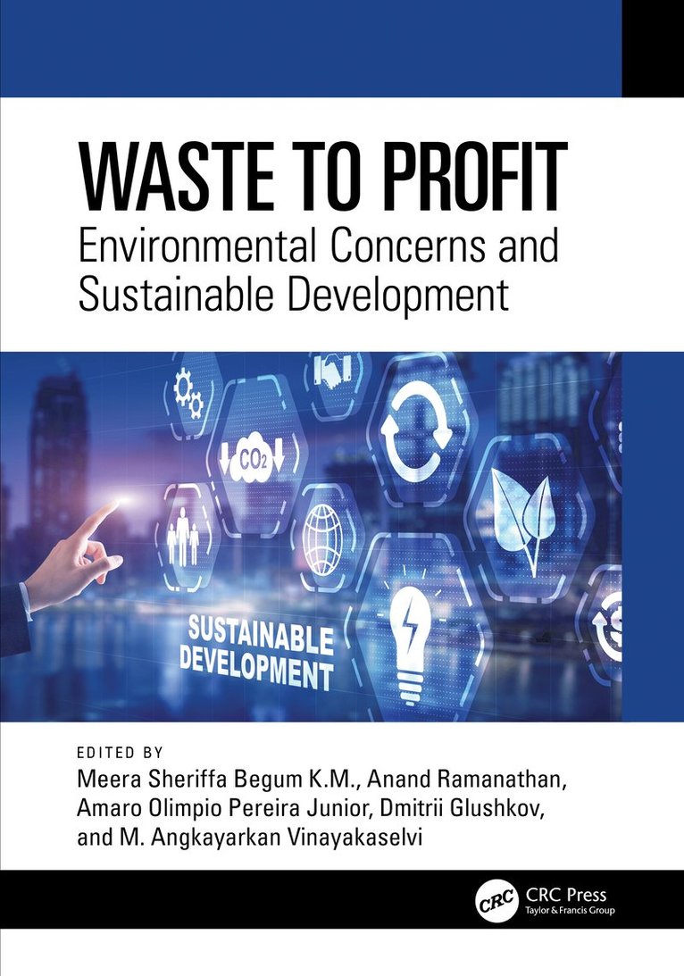 Meera Sheriffa Begum K.M., Anand Ramanathan, Amaro Olimpio Pereira Junior, Dmitrii O. Glushkov, M. Angkayarkan Vinayakaselvi, INDIA) Begum K.M., Meera Sheriffa (NATIONAL INSTITUTE OF TECHNOLOGY, Brazil) Pereira Junior, Amaro Olimpio (Energy Planning Programme - PPE/COPPE/UFRJ, Russia) Glushkov, Dmitrii O. (National Research Tomsk Polytechnic University, INDIA) Vinayakaselvi, M. Angkayarkan (BHARATHIDASAN UNIVERSITY, Meera Sheriffa Begum K. M. - Waste to Profit, Inbunden