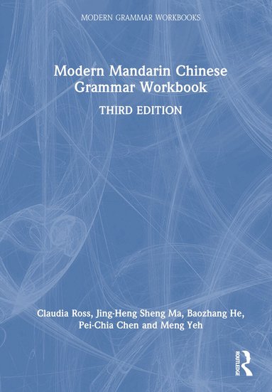 Claudia Ross, Jing-Heng Sheng Ma, Baozhang He, Pei-Chia Chen, Meng Yeh - Modern Mandarin Chinese Grammar Workbook, Inbunden