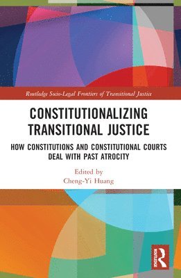 Cheng-Yi Huang - Constitutionalizing Transitional Justice, Häftad