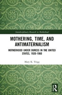 bokomslag Mothering, Time, and Antimaternalism