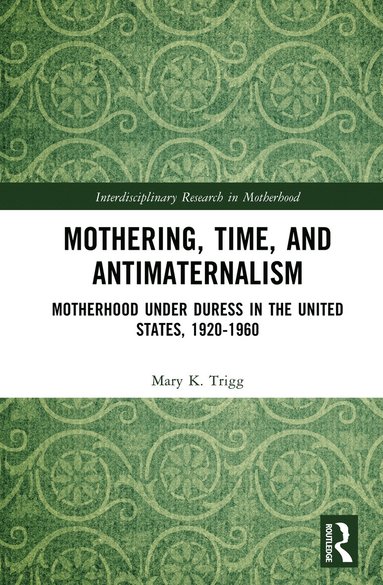 bokomslag Mothering, Time, and Antimaternalism