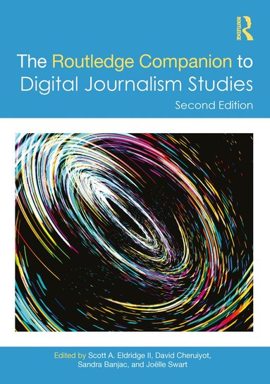 Scott A. Eldridge II, David Cheruiyot, Sandra Banjac, Joëlle Swart - Routledge Companion to Digital Journalism Studies, Häftad