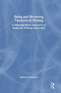 bokomslag Being and Becoming Teachers of Writing