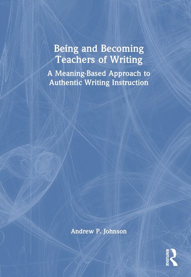 bokomslag Being and Becoming Teachers of Writing