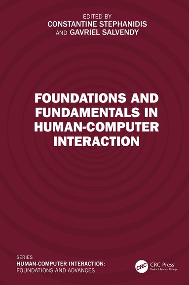 Constantine Stephanidis, Gavriel Salvendy - Foundations and Fundamentals in Human-Computer Interaction, Inbunden