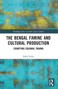 bokomslag The Bengal Famine and Cultural Production