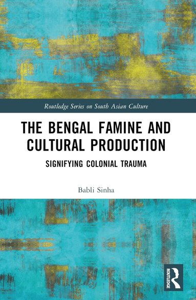 Babli Sinha - Bengal Famine and Cultural Production, Häftad