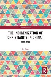 bokomslag The Indigenization of Christianity in China I