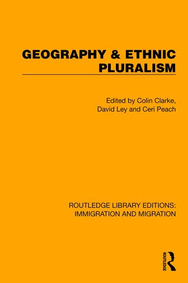 Colin Clarke, David Ley, Ceri Peach - Geography & Ethnic Pluralism, Häftad