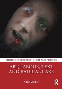 bokomslag Art, Labour, Text and Radical Care