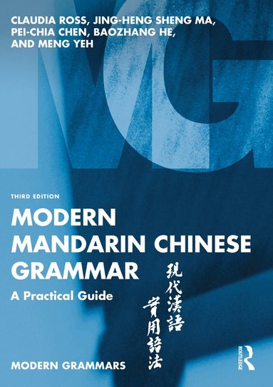 Claudia Ross, Jing-heng Sheng Ma, Pei-Chia Chen, Baozhang He, Meng Yeh - Modern Mandarin Chinese Grammar, Häftad