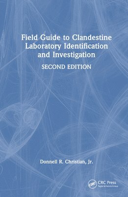 Donnell R. Christian, Jr., USA) Christian, Jr., Donnell R. (Professional Business Solutions, O'Fallon, Missouri, Jr. Christian, Donnell R., Jr. Donnell R. Christian - Field Guide to Clandestine Laboratory Identification and Investigation, Inbunden